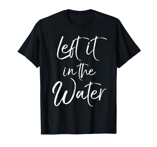 Left it in the Water Shirt Cute Christian Baptism Gift Shirt T-Shirt
