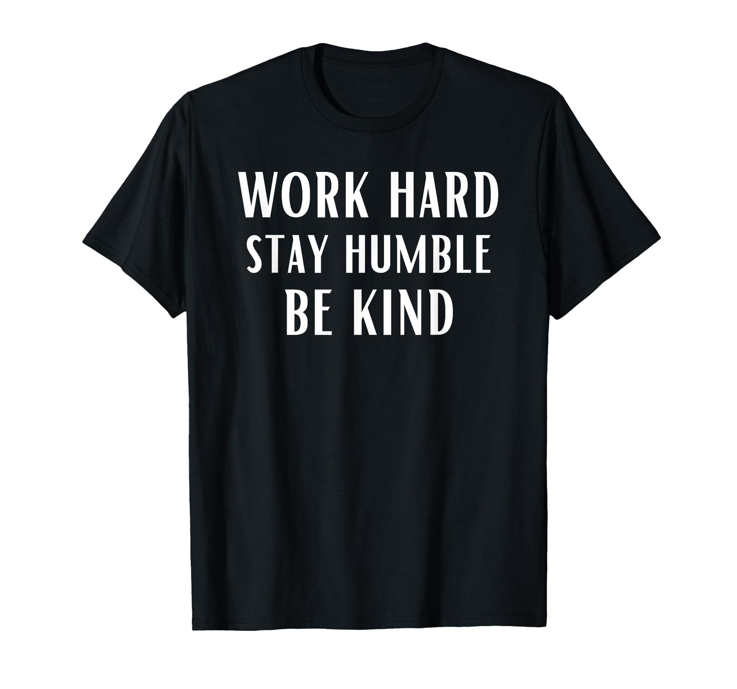 Work Hard Stay Humble Be Kind Motivational Gym Workout Sport T-Shirt