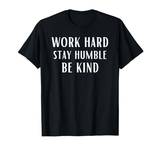 Work Hard Stay Humble Be Kind Motivational Gym Workout Sport T-Shirt
