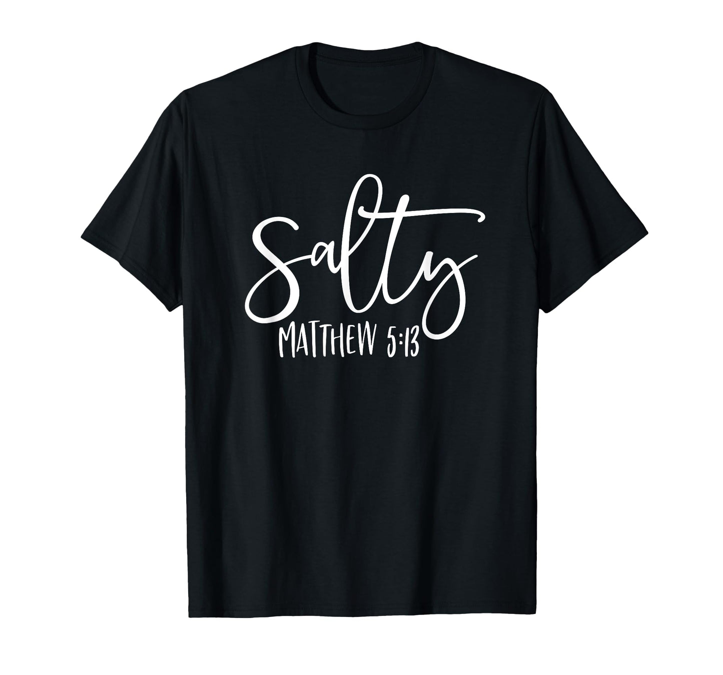Salty Matthew 5:13 Christian Bible Verse Faith God Jesus T-Shirt