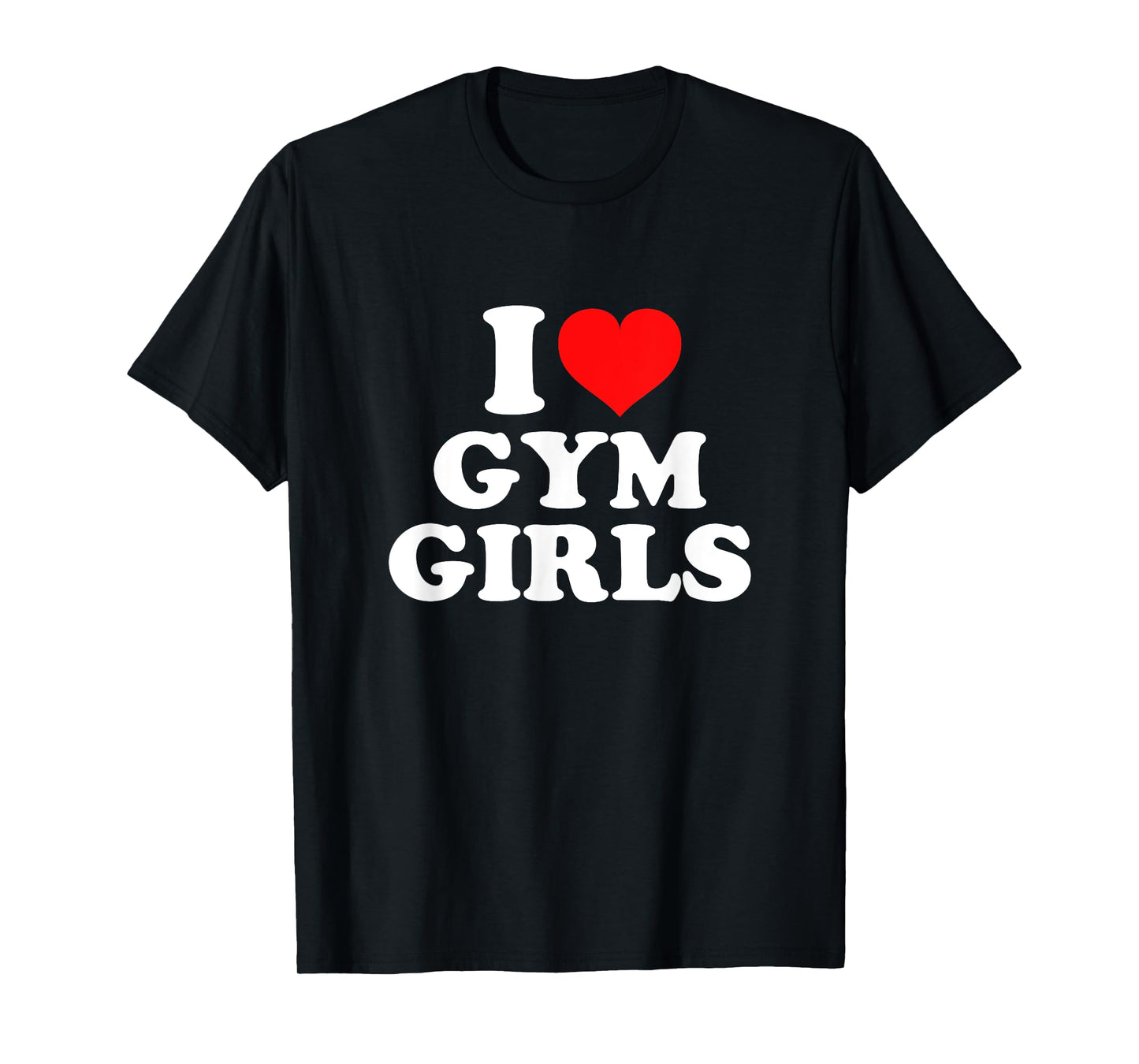 I Love Gym Girls T-Shirt