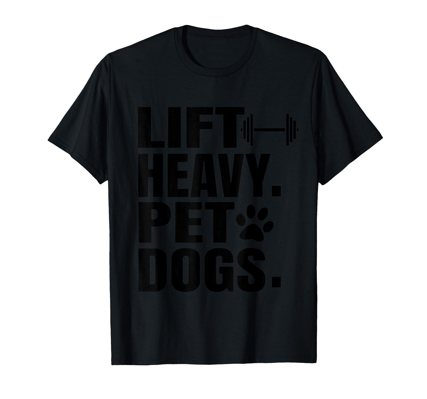 Lift Heavy Pet Dogs Gym T-Shirt for Weightlifters T-Shirt