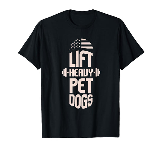 Gym I Fitness I Weightlifters I Lift Heavy Pet Dogs T-Shirt