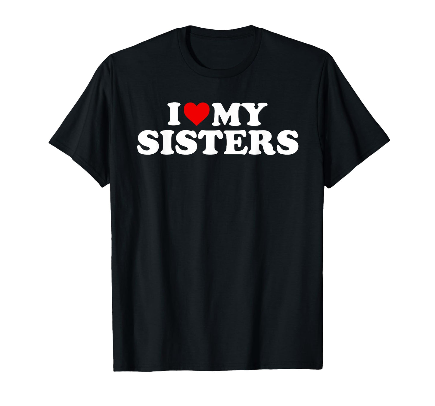 I Love My Sisters T-Shirt