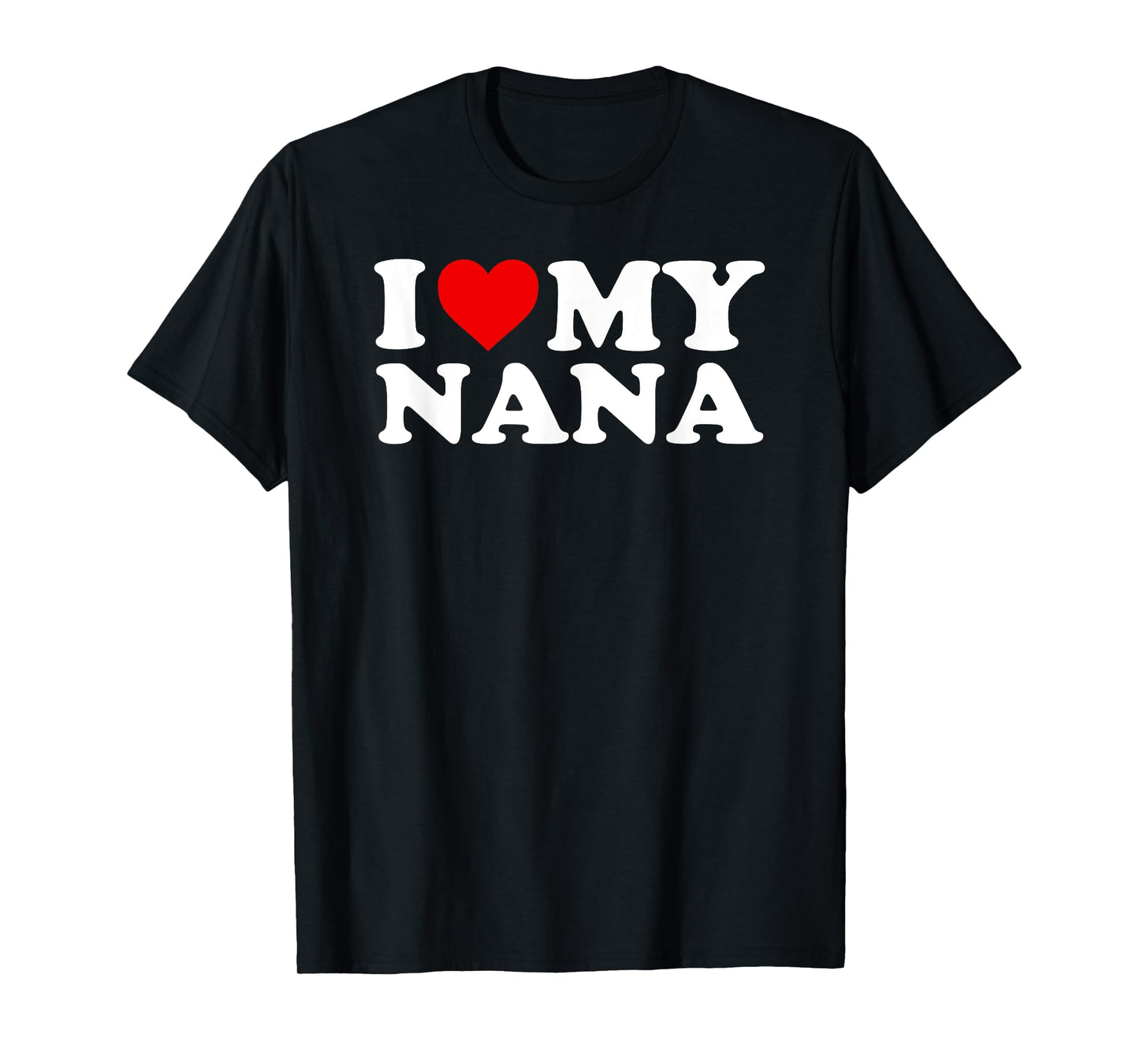 I Love My Nana T-Shirt T-Shirt