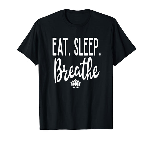 Eat Sleep Breathe Lotus Flower Zen Meditate Meditation Cute T-Shirt