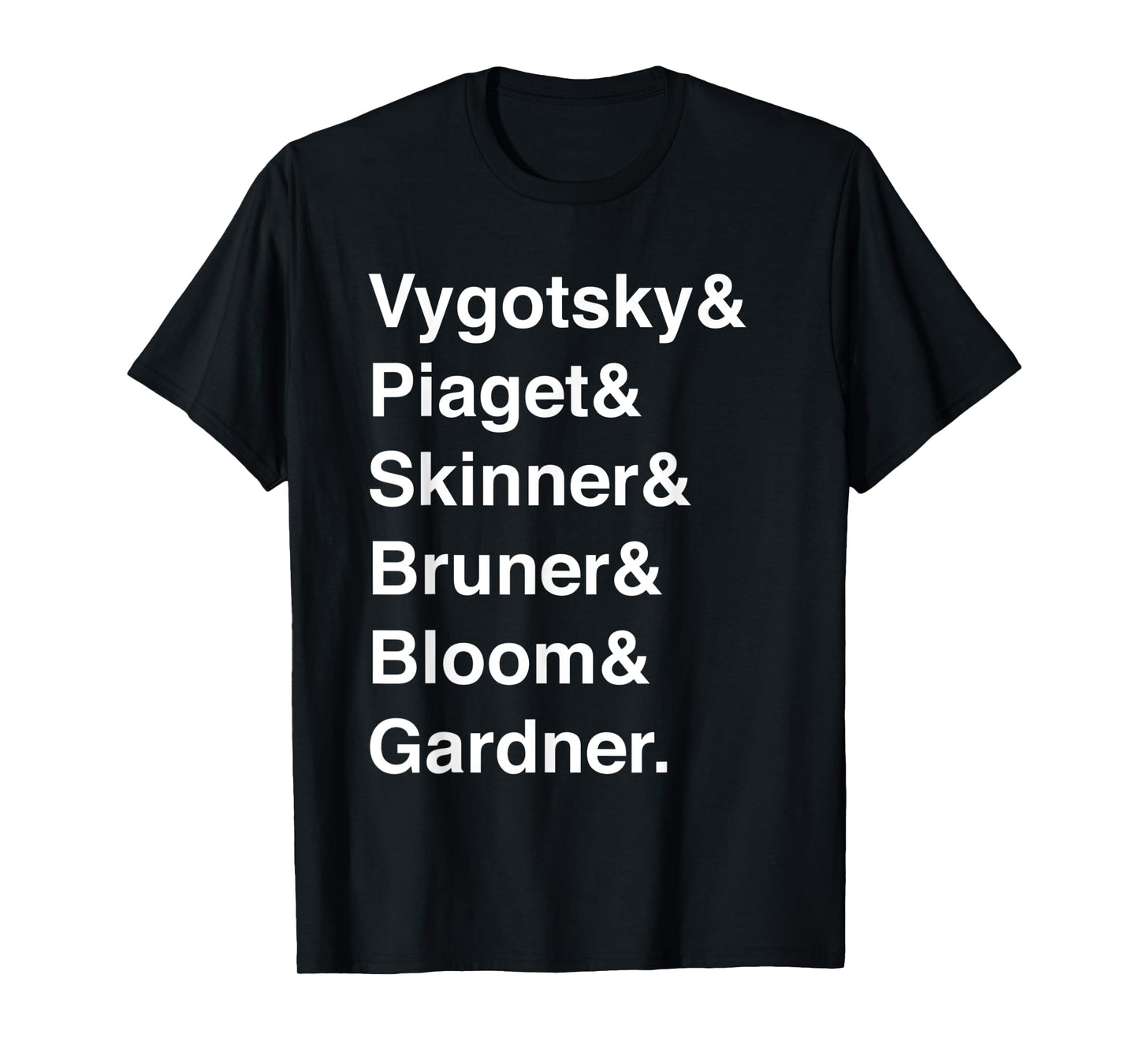 Education Teacher Gift Vygotsky Piaget Skinner Bruner Bloom Men Women T-Shirt