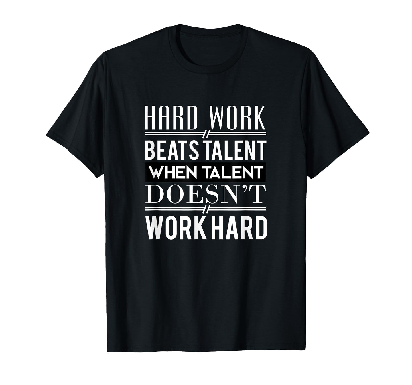 Hard Work Beats Talent T-Shirt