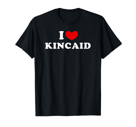 I Love Kincaid, I Heart Kincaid T-Shirt