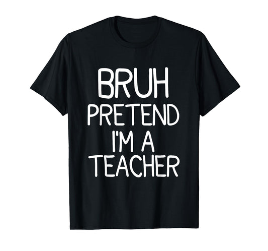 Pretend I'm A Teacher Funny Halloween Costume T-Shirt
