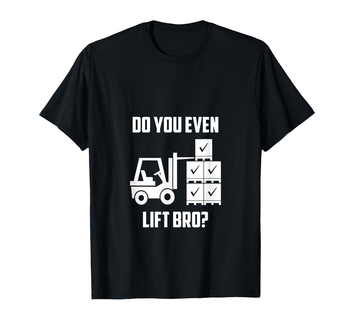 Do You Even Lift Bro? Forklift Gym T-Shirt