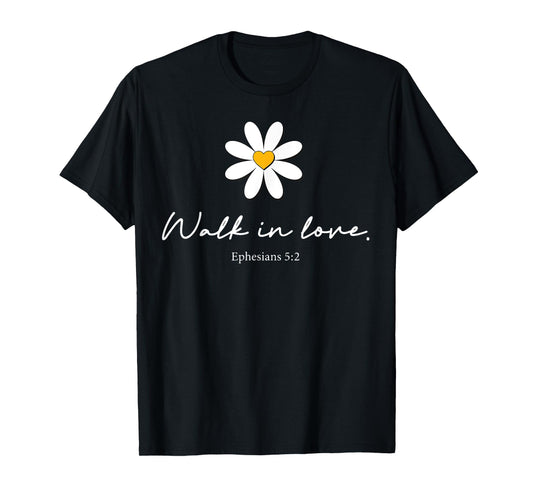 Walk In Love Ephesians T-Shirt