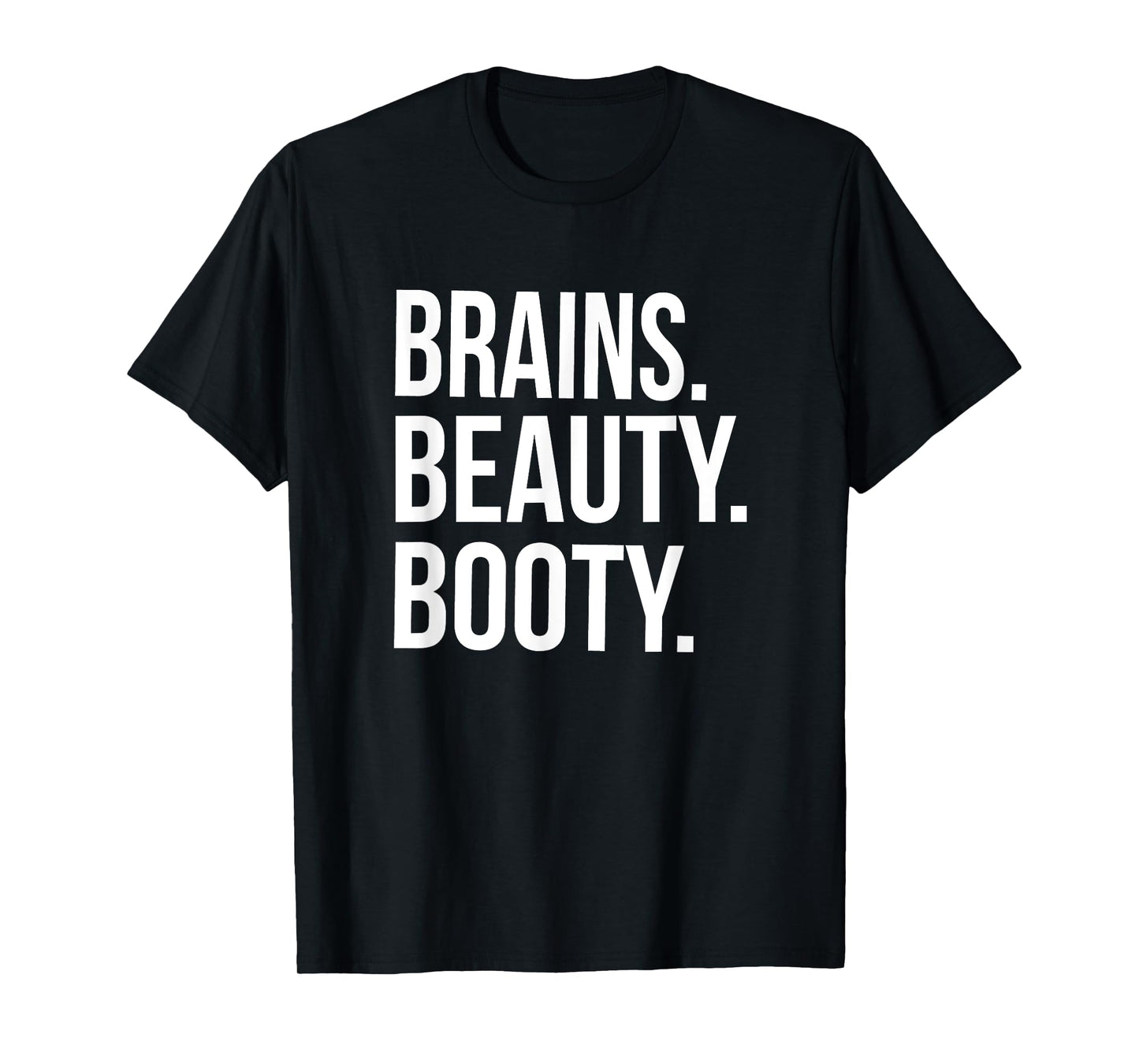 Brains. Beauty. Booty. Cute Funny Workout T-Shirt