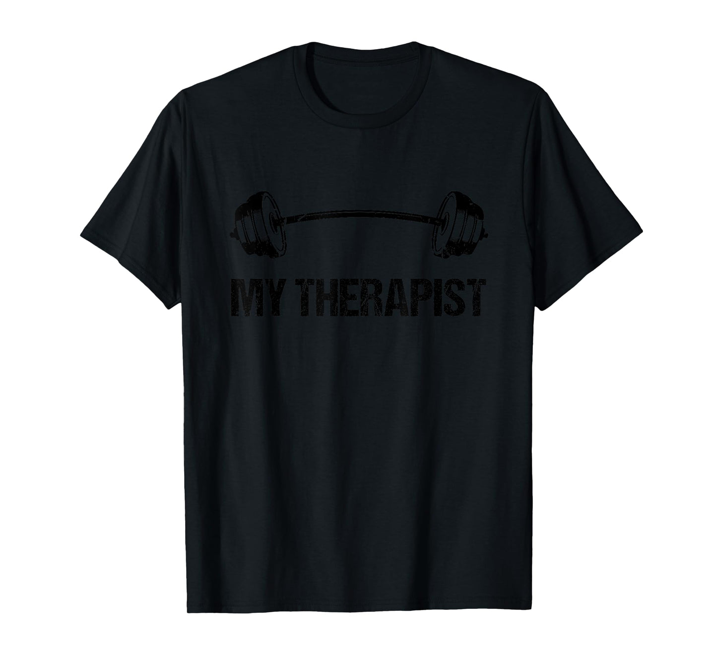 My Therapist (Barbell) Funny Workout Weight Lifting Design T-Shirt
