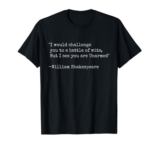 I Would Challenge You to a Battle of Wits Funny Shakespeare T-Shirt