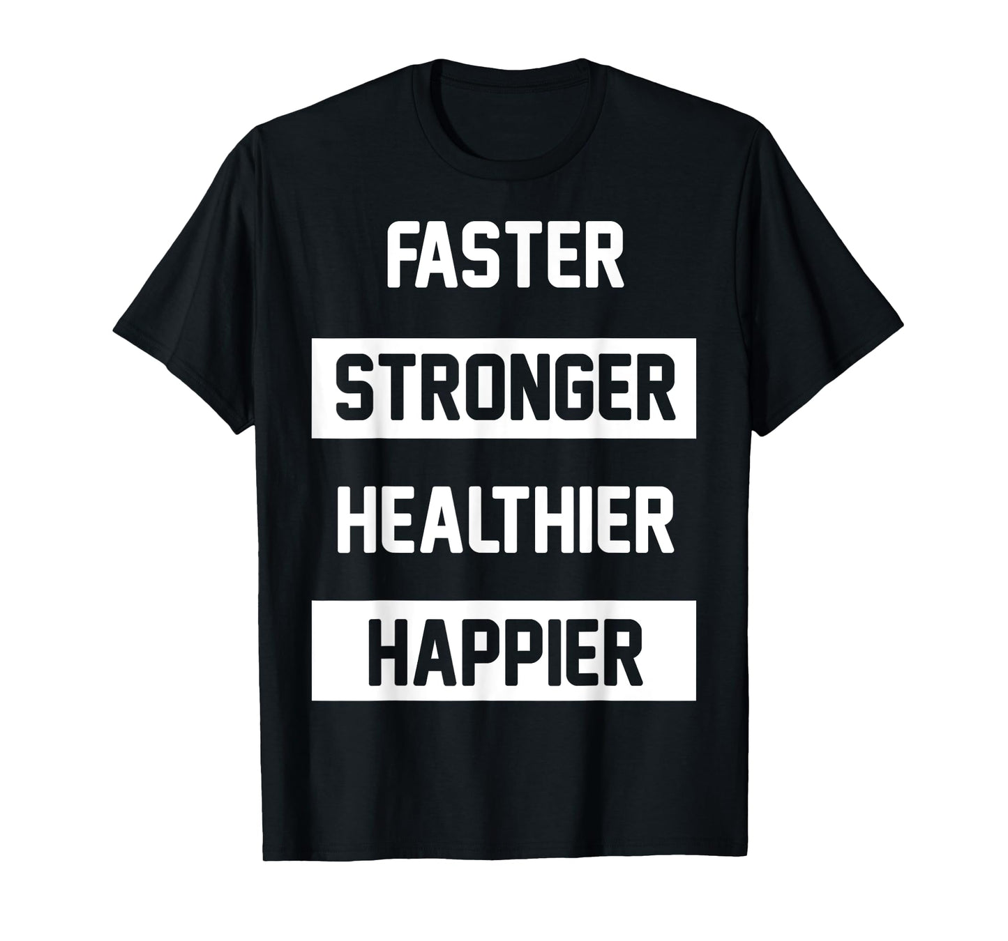 Faster Stronger, Healthier, T-Shirt