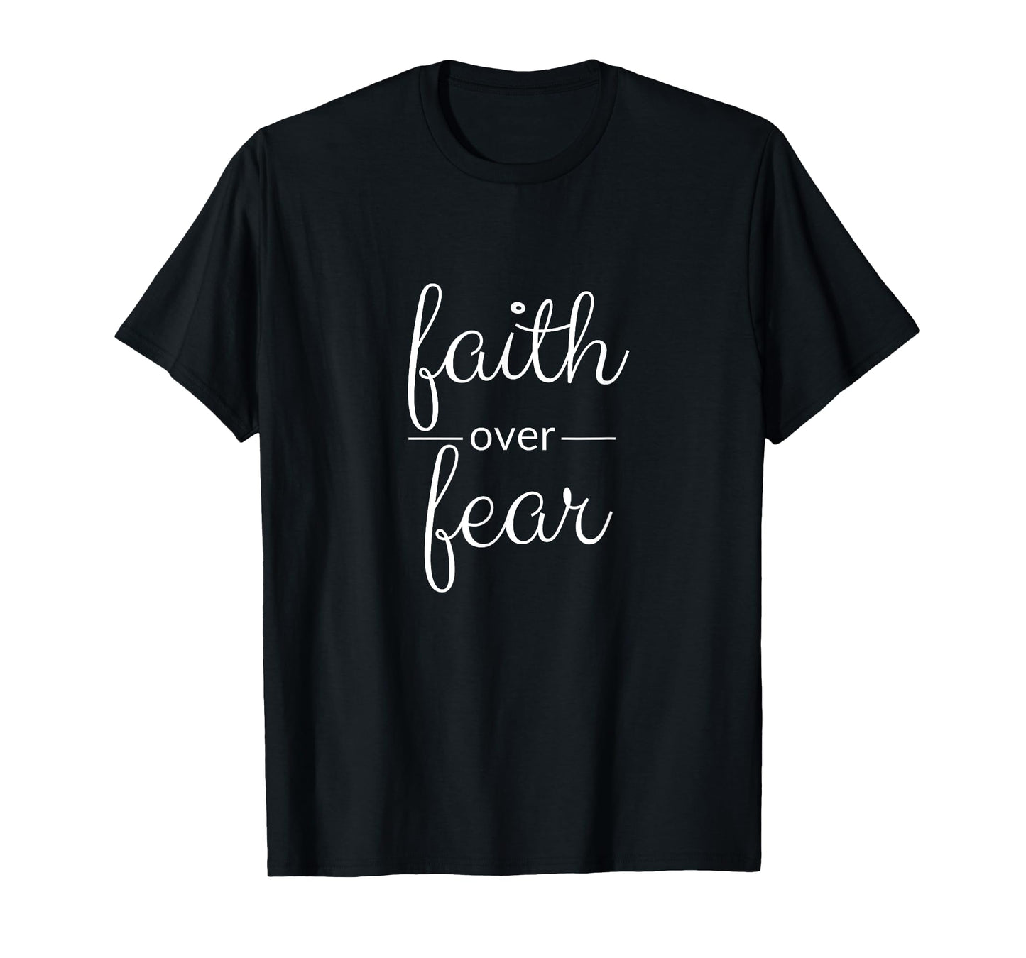Faith over fear T-Shirt T-Shirt