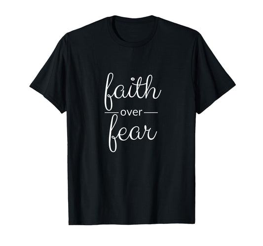 Faith over fear T-Shirt T-Shirt