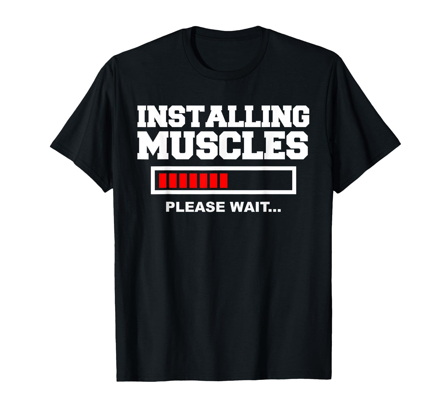 Installing Muscles Please Wait T-Shirt