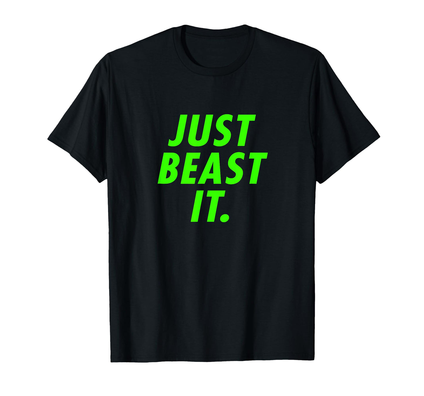 Just Beast It T-Shirt - Warrior Ninja Fan Shirt T-Shirt