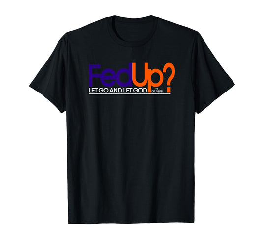 Fed Up T-shirt Funny Logo Humor Tee Spiritual Christian T-Shirt