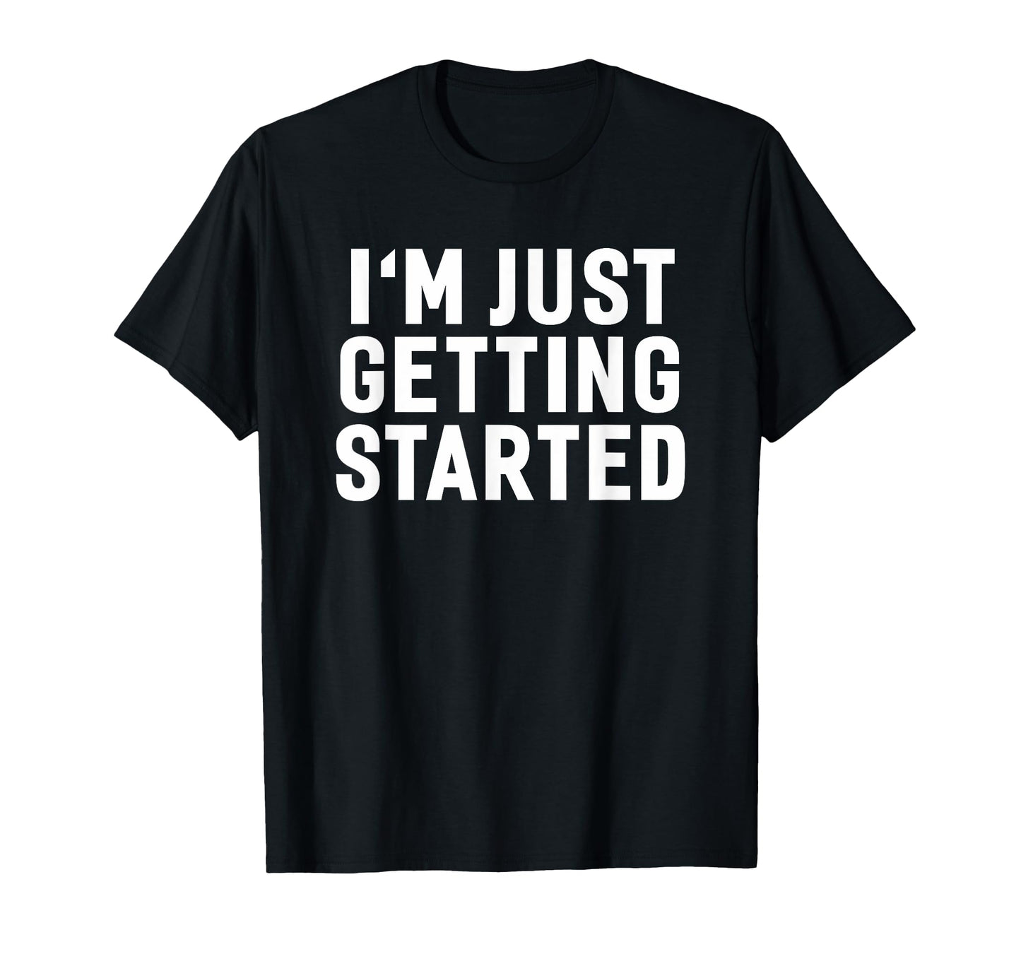 Getting Started Gym Workout Exercise Motivation Humor Saying T-Shirt