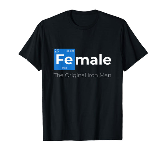 Female The Original Iron Woman With Chemical Periodic Table T-Shirt