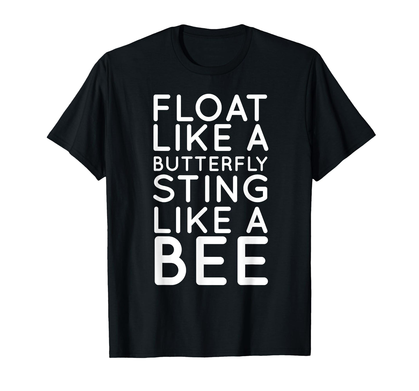 Float Like A Butterfly Sting Like A Bee Motivational T-shirt T-Shirt