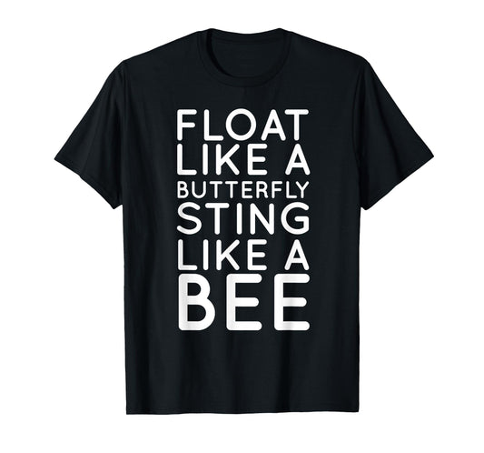 Float Like A Butterfly Sting Like A Bee Motivational T-shirt T-Shirt