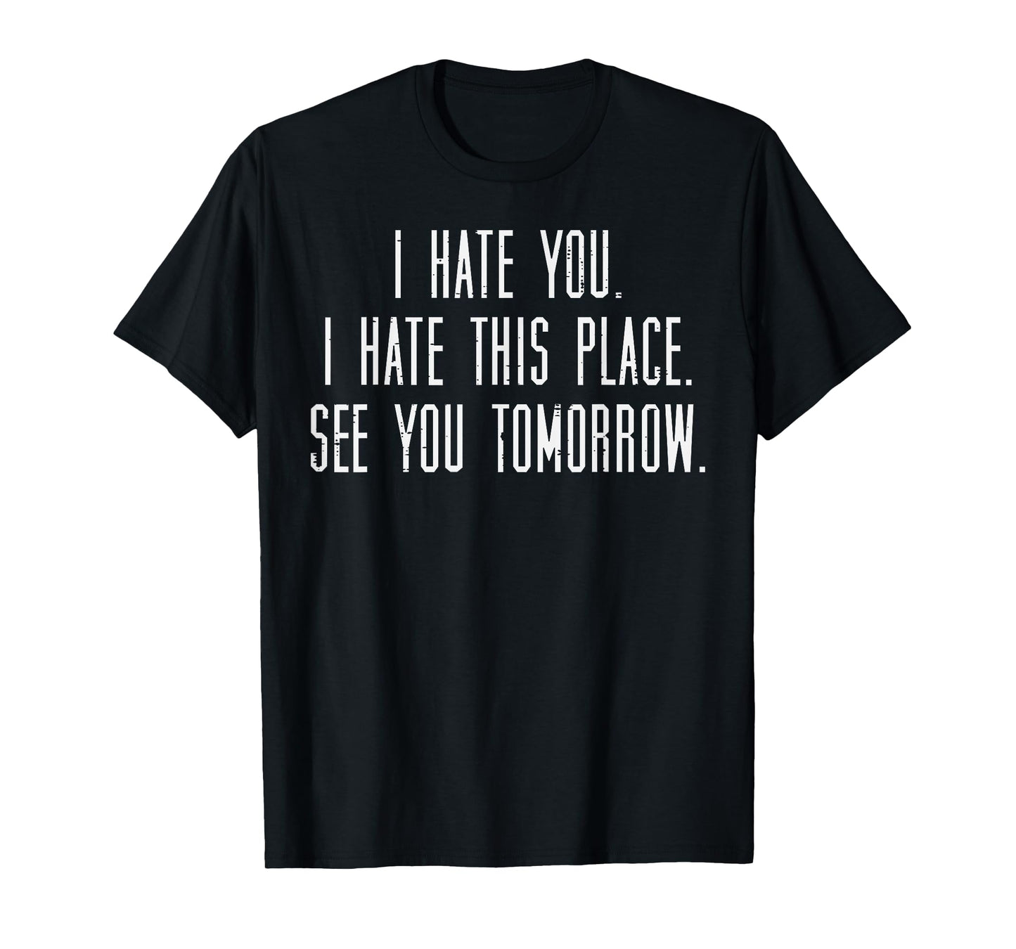 Gym I Hate You This Place See You Tomorrow Workout Men Women T-Shirt