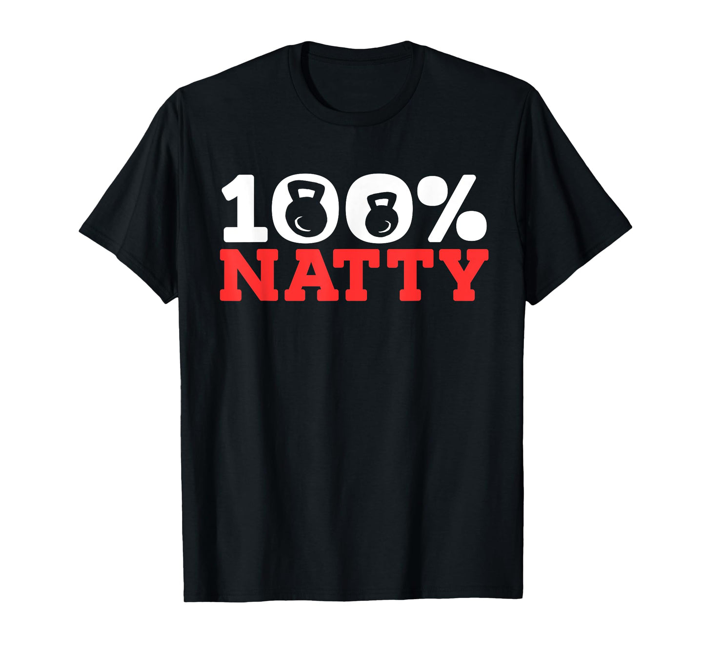 100% Natty 100 Percent Natural T-Shirt