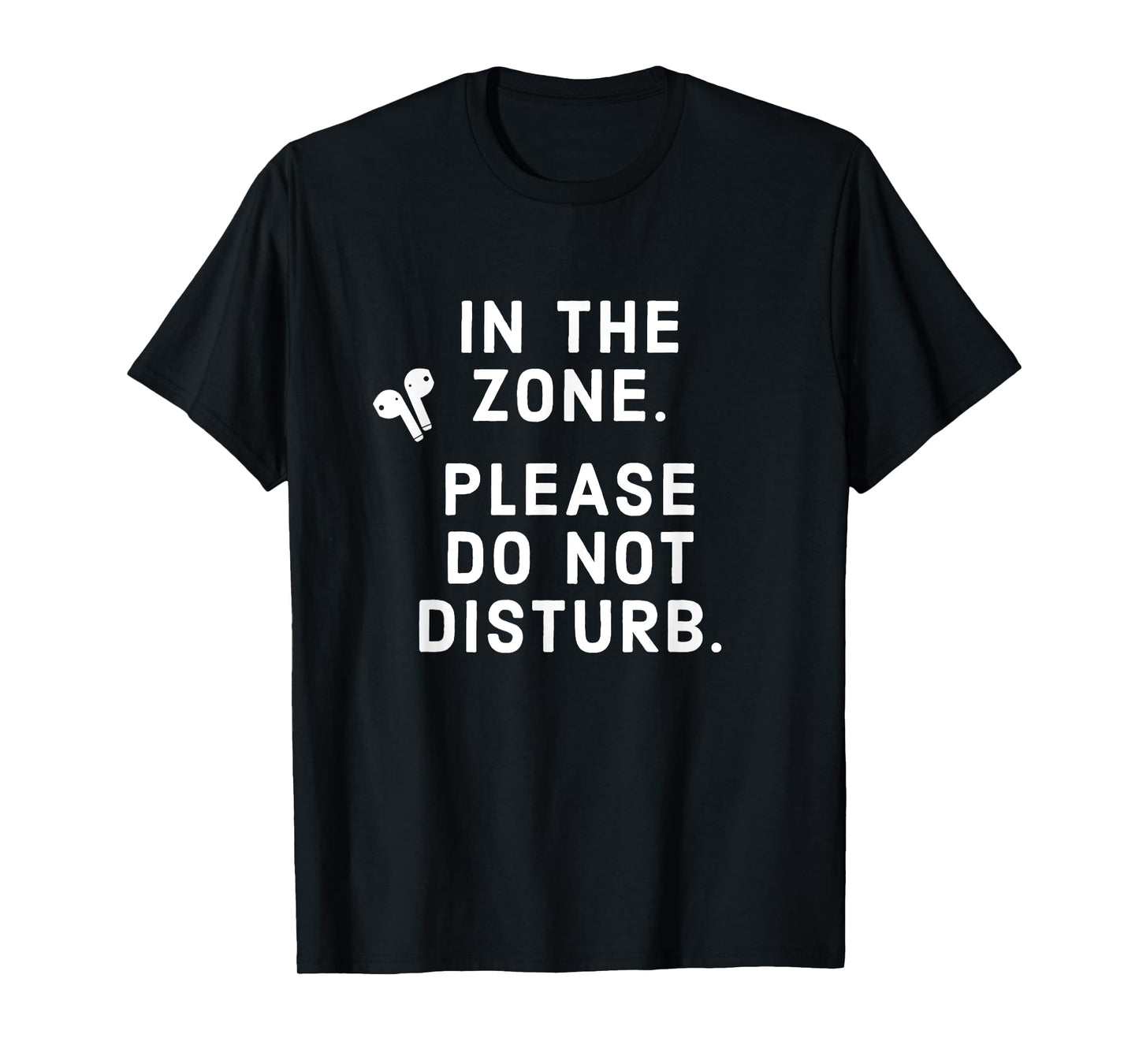 Working Out. In The Zone. Please Do Not Disturb. T-Shirt
