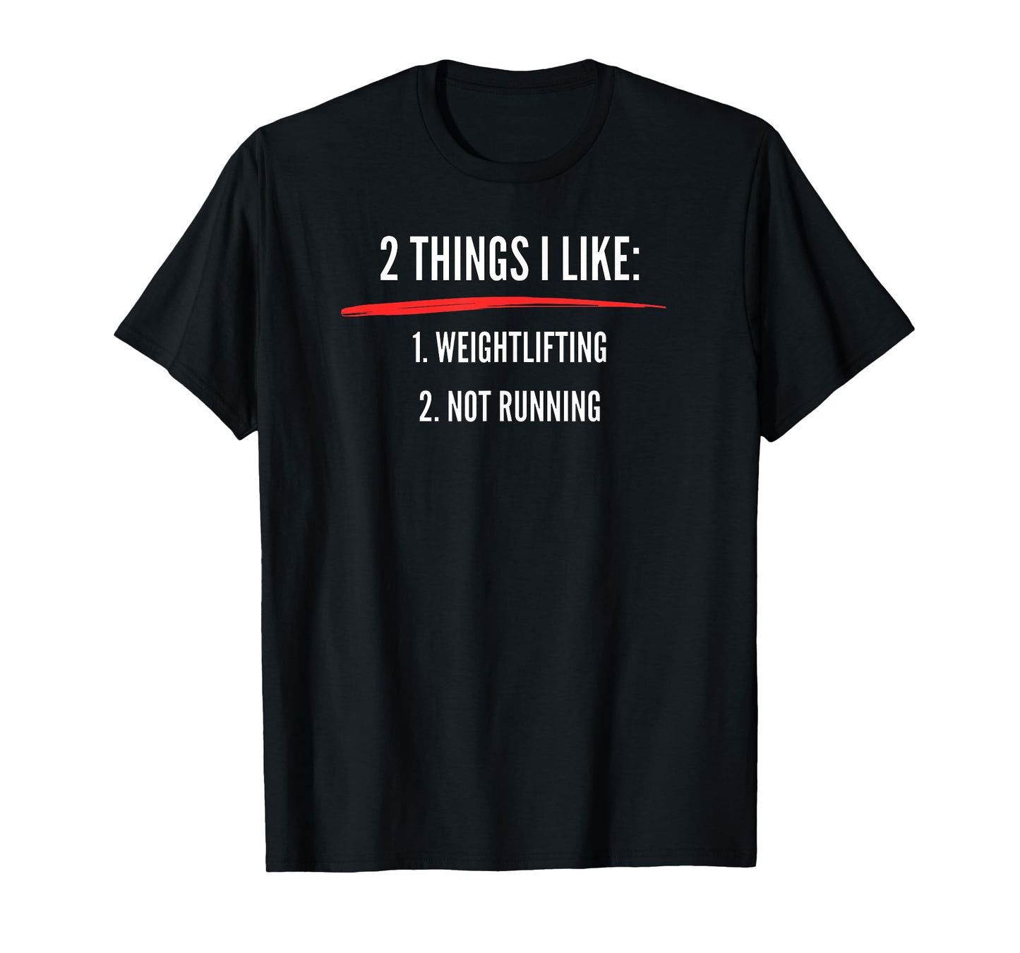 2 Things I Like Weight Lifting Not Running | Funny Gym T-Shirt