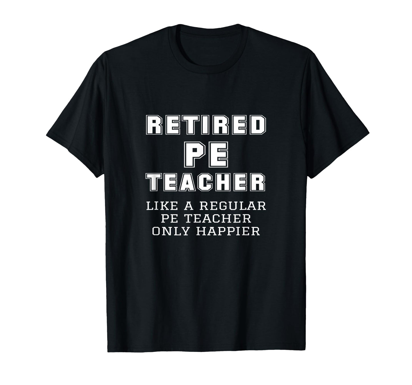 Retired PE Teacher Retirement Phys Ed Physical Education T-Shirt