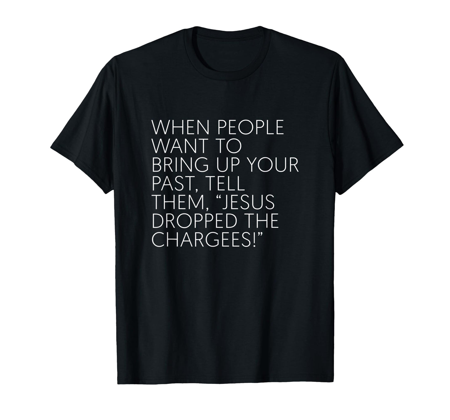 When People Want To Bring Up Your Past Tell Them Jesus Drop T-Shirt