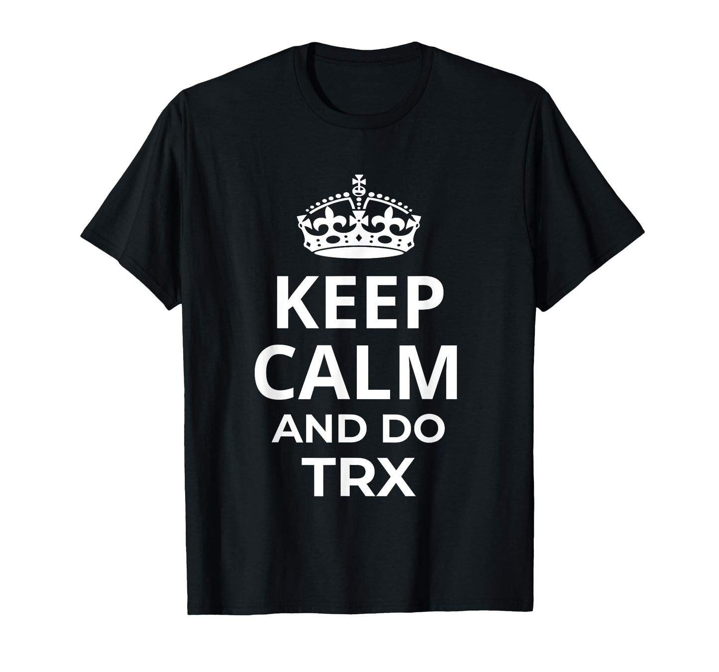 Classic TRX Design / Fitness Saying 'Keep Calm And Do TRX!' T-Shirt