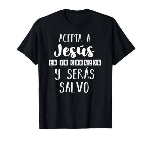 Acepta a Jesús en tu Corazon Mensaje Cristianos Dios Spanish T-Shirt