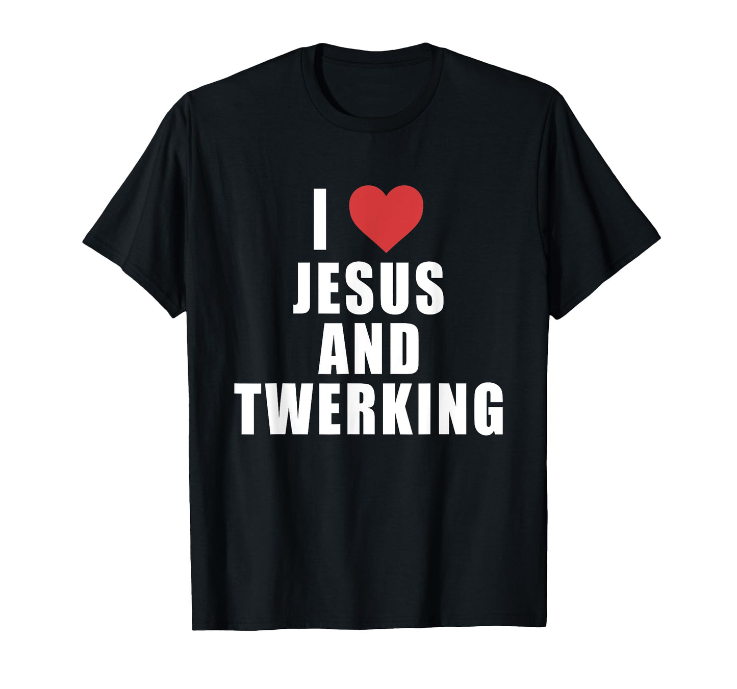 I Love Jesus And Twerking Apparel T-Shirt