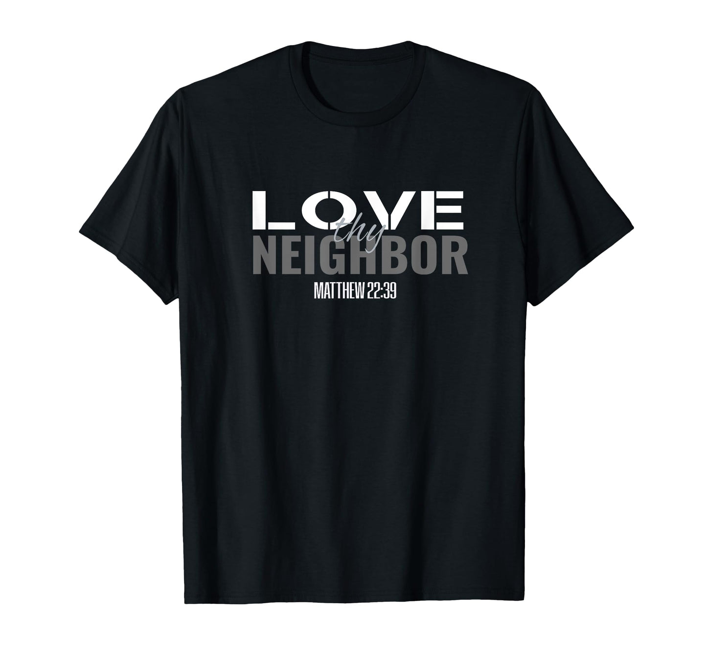 Christian Bible Verse Scripture Women Men Love Thy Neighbor T-Shirt
