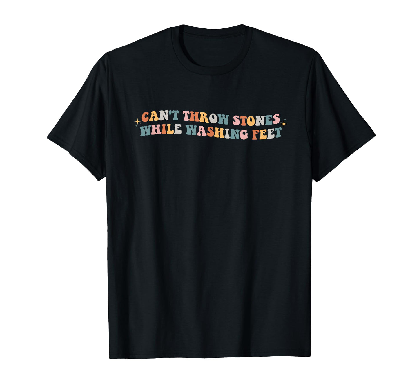 Can't Throw Stones While Washing Feet Christian Faith Groovy T-Shirt