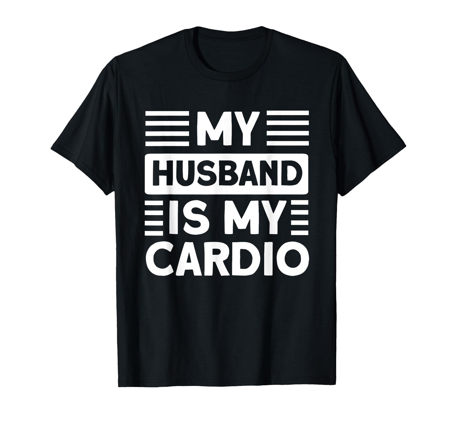 My Husband is my Cardio Funny Gym T-Shirt