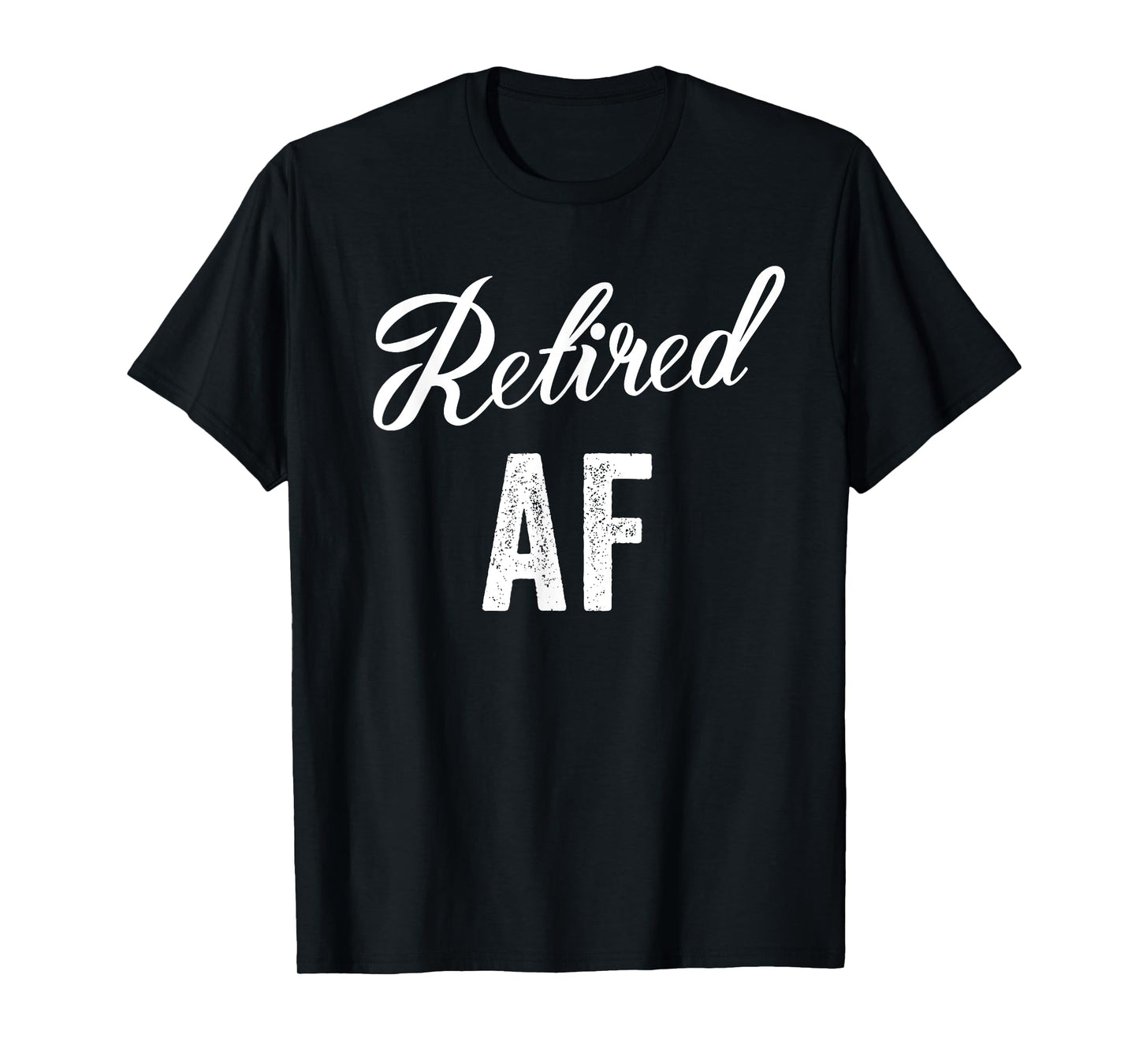 Retired Af Funny Retirement T-Shirt