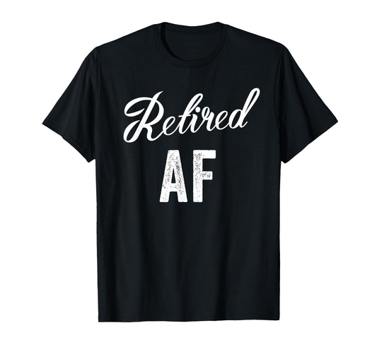 Retired Af Funny Retirement T-Shirt