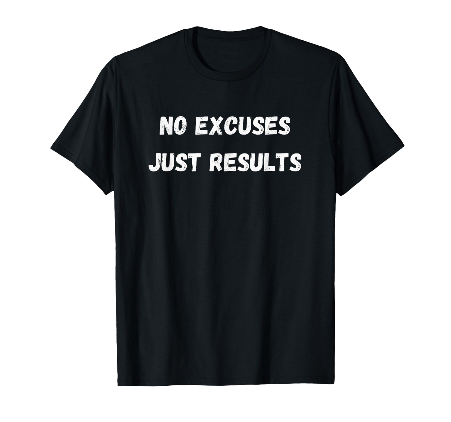 "No Excuses, Just Results" - Bodybuilding fitness motivation T-Shirt