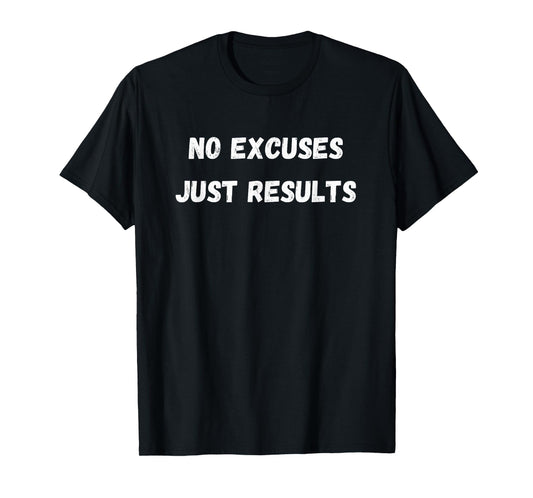 "No Excuses, Just Results" - Bodybuilding fitness motivation T-Shirt