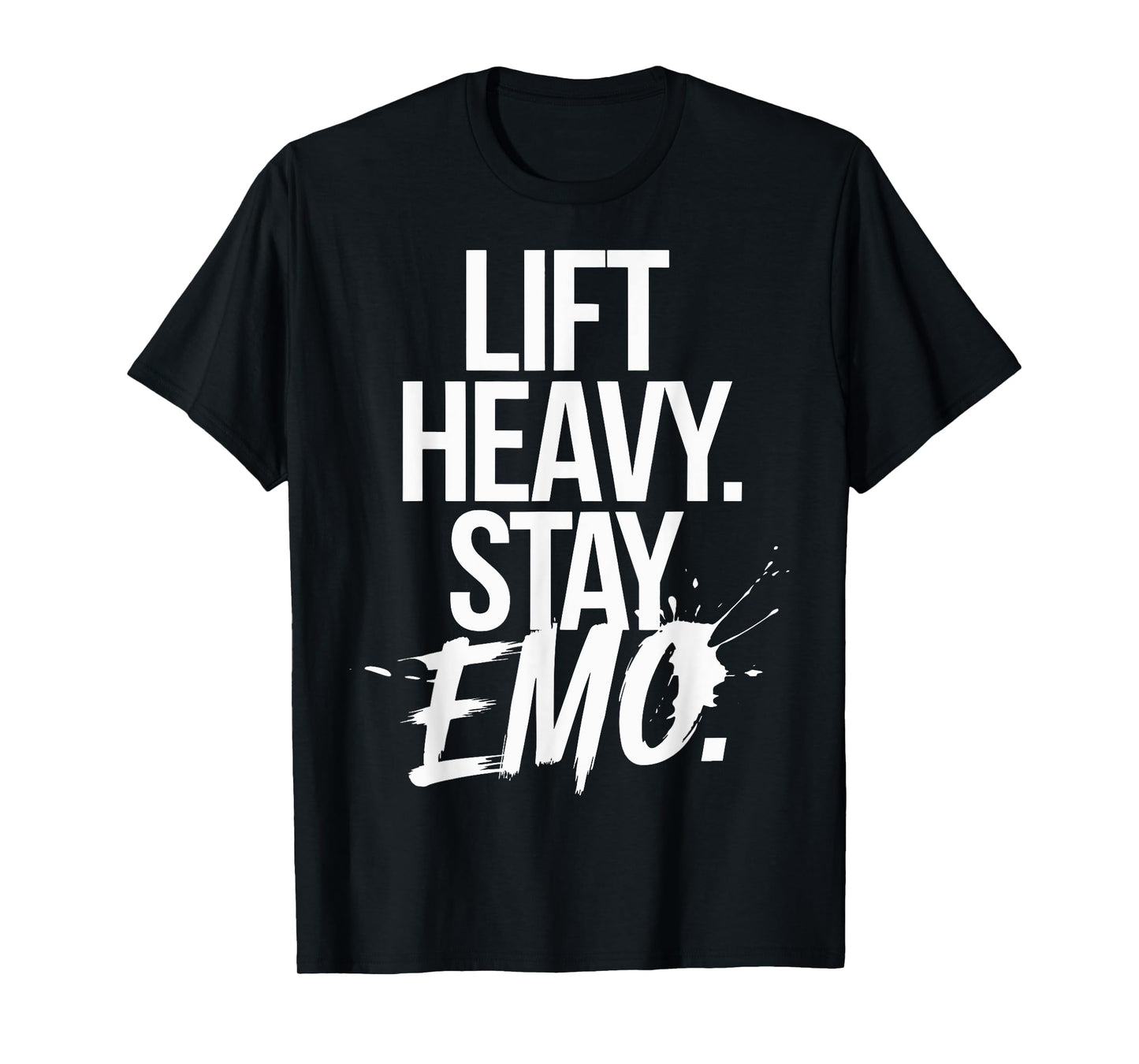 Lift Heavy Stay Emo T-Shirt