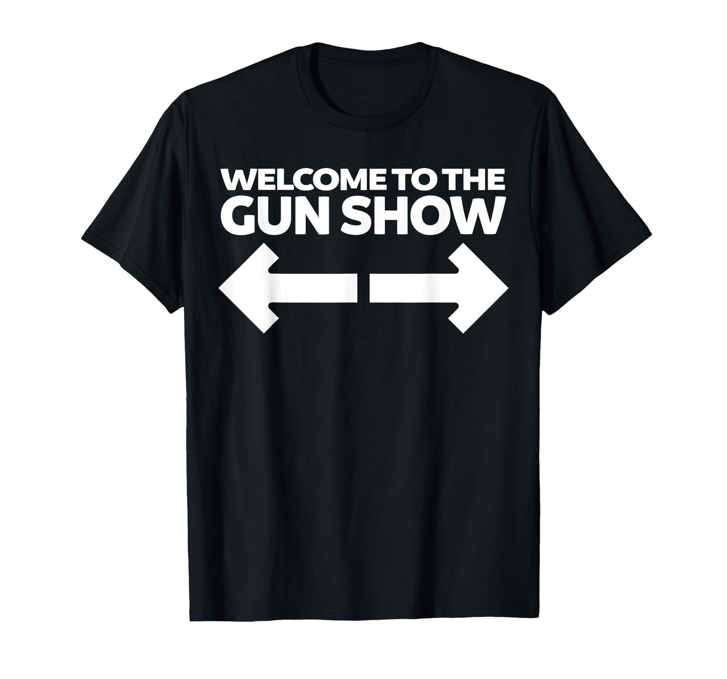 Welcome to the Gun Show Funny Bodybuilder Gym T-Shirt