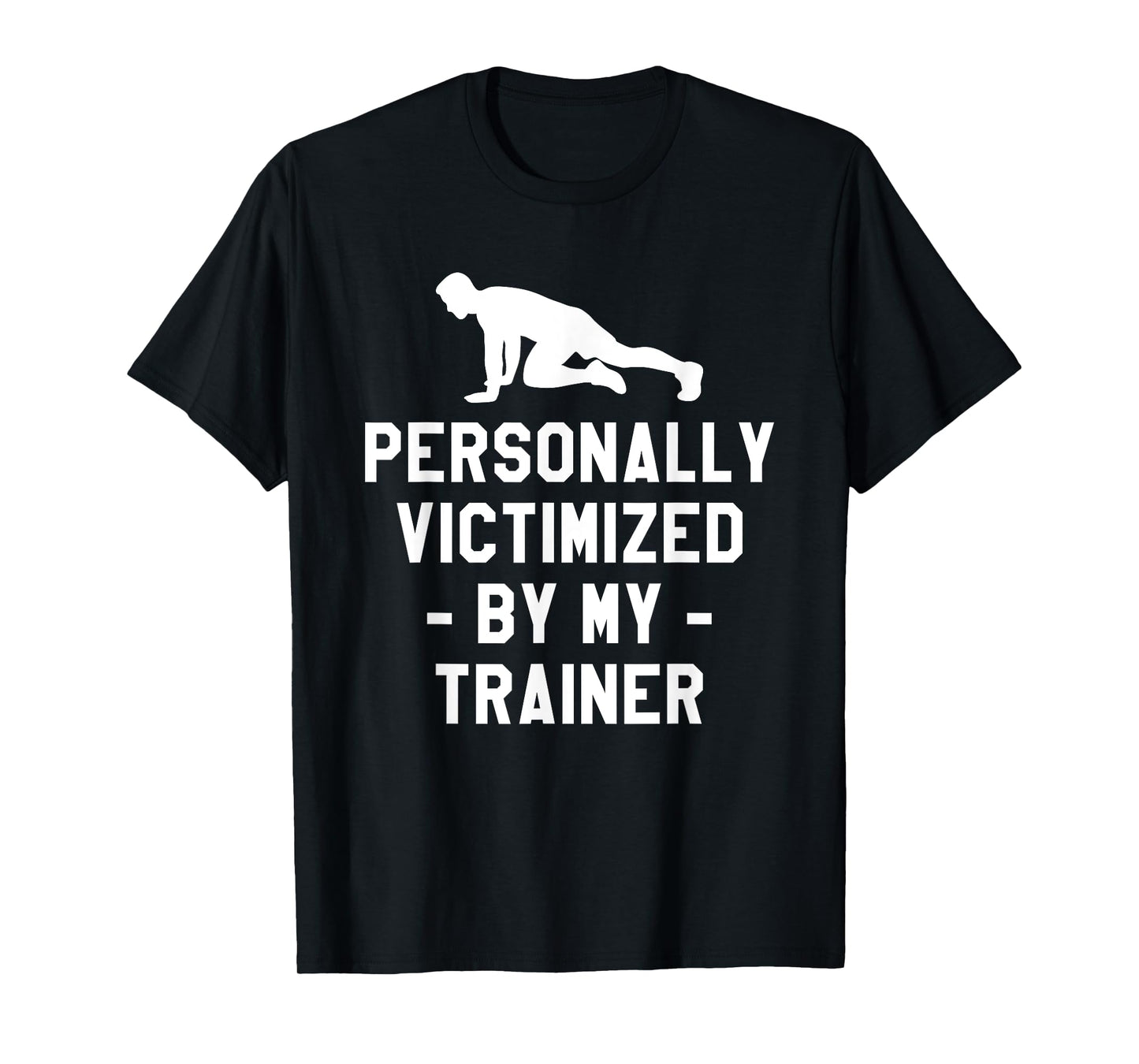 Personally Victimized By My Trainer Fitness Coach Instructor T-Shirt