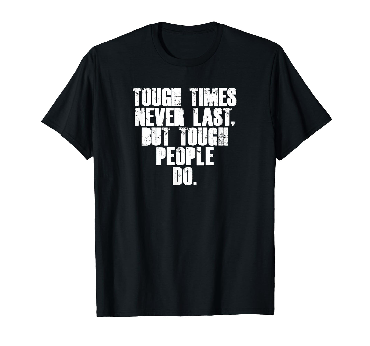 Funny Gym Fitness Tough Times Never Last But Tough People Do T-Shirt