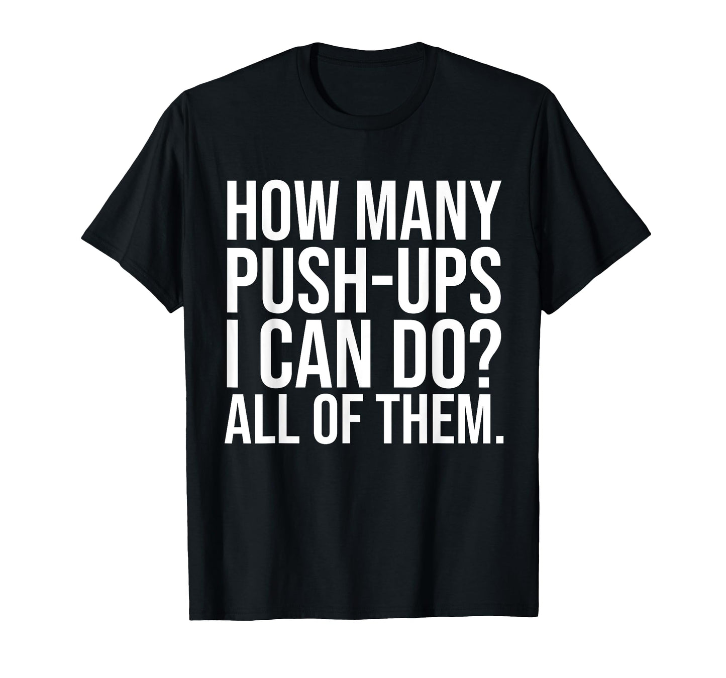Funny Workout Saying Fitness Athlete Gym I All Push-Ups T-Shirt